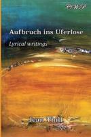 Aufbruch ins Uferlose: Lyrische Texte