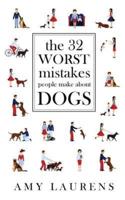 The 32 Worst Mistakes People Make About Dogs