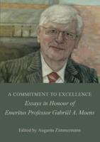 A COMMITMENT TO EXCELLENCE: Essays in Honour of Emeritus Professor Gabriël A. Moens
