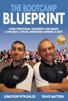 The Bootcamp Blueprint: How Personal Trainers can Make 6 Figure a Year, Working 60Mins a Day