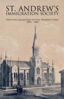 St. Andrew's Immigration Society: Assisting Migration to Van Diemen's Land 1854 - 1862