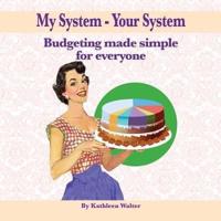 My System - Your System: Budgeting made simple for everyone