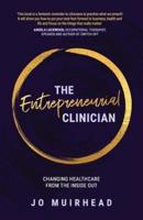 The Entrepreneurial Clinician: Changing healthcare from the inside out