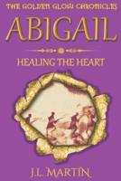 Abigail- Healing the Heart: Series One- Book Five