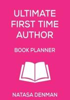 Ultimate First Time Author Book Planner: Flirty Pink