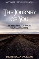 The Journey of You: Be the Hero of Your Own Adventure