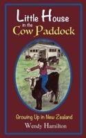 Little House in the Cow Paddock: Growing Up in New Zealand