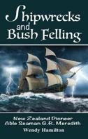 Shipwrecks and Bush Felling: New Zealand Pioneer Able Seaman G.R. Meredith