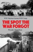 The Spot the War Forgot: WW1 Berrima German POW Camp