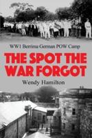 The Spot the War Forgot: WW1 Berrima German POW Camp