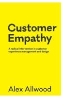 Customer Empathy: A radical intervention in customer experience management and design