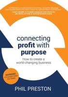 Connecting Profit with Purpose: How to create a world-changing business