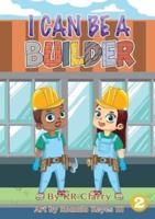 I Can Be A Builder