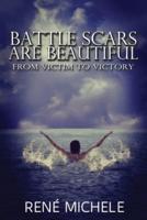 Battle Scars Are Beautiful: From Victim To Victory
