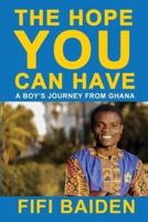 The Hope You Can Have: A Boy's Journey from Ghana