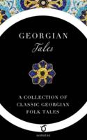 Georgian Tales: A Collection of Classic Georgian Folk Tales