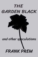 The Garden Black - and other speculations