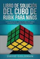 Libro de Solución Del Cubo de Rubik para Niños: Cómo Resolver el Cubo de Rubik con Instrucciones Fáciles Paso a Paso para Niños