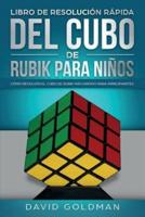 Libro de Resolución Rápida Del Cubo de Rubik para Niños: Cómo Resolver el Cubo de Rubik Más Rápido para Principiantes