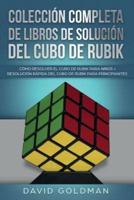 Colección Completa de Libros de Solución Del Cubo de Rubik: Cómo Resolver el Cubo de Rubik para Niños + Resolución Rápida Del Cubo de Rubik para Principiantes
