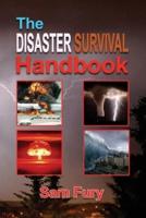 The Disaster Survival Handbook: The Disaster Preparedness Handbook for Man-Made and Natural Disasters
