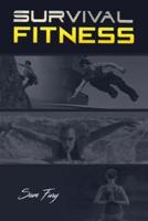 Survival Fitness: The Ultimate Fitness Plan for Escape, Evasion, and Survival