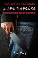 Practical Escrima Knife Defense: Filipino Martial Arts Knife Defense Training