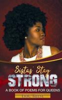 Sistas Stay Strong: A Book of Poems for Queens