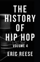 The History of Hip Hop: Volume 4