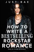 How to Write a Bestselling Rockstar Romance