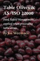 Table Olives and AS/ISO 22000: Food Safety Management Applied When Processing Table Olives