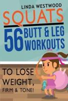 Squats (3rd Edition): 56 Butt & Leg Workouts To Lose Weight, Firm & Tone!