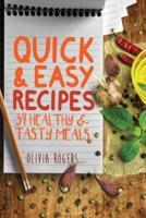 Quick and Easy Recipes: 34 Healthy & Tasty Meals for Busy Moms To Feed The Whole Family!