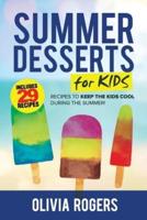 Summer Desserts for Kids (3rd Edition): 29 Recipes to Keep the Kids Cool During the Summer!