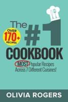 The #1 Cookbook: Over 170+ of the MOST Popular Recipes Across 7 Different Cuisines! (Breakfast, Lunch & Dinner)