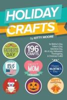 Holiday Crafts: 196 Crafts for Mother's Day, Father's Day, Valentines Day, 4th of July, Halloween Crafts, Thanksgiving Crafts, & Christmas Crafts!