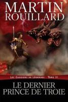 Le dernier prince de Troie: Les Gardiens de Légendes, Tome 3