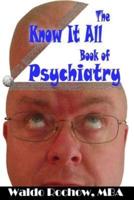 The Know It All Book of Psychiatry