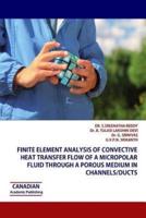 Finite Element Analysis of Convective Heat Transfer Flow of a Micropolar Fluid Through a Porous Medium in Channels/Ducts