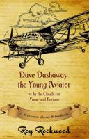 Dave Dashaway the Young Aviator : A Workman Classic Schoolbook