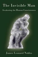 The Invisible Man: Awakening the Human Consciousness