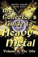The Collector's Guide to Heavy Metal. Volume 4 The '00S