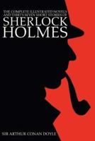 The Complete Illustrated Novels and Thirty-Seven Short Stories of Sherlock Holmes: A Study in Scarlet, the Sign of the Four, Hound of the Baskervilles