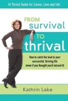 From Survival to Thrival: How to catch the boat to your successful, thriving life (even if you thought you missed it)