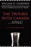 The Trouble with Canada ... Still!: A Citizen Speaks Out
