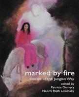 Marked by Fire: Stories of the Jungian Way