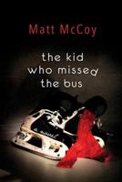 The Kid Who Missed the Bus