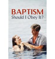Baptism: Should I Obey It?