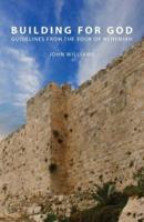 Building for God:Guidelines from the book of Nehemiah