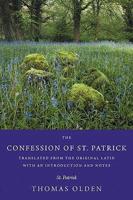 Confession of St. Patrick Translated from the Original Latin With an Introd